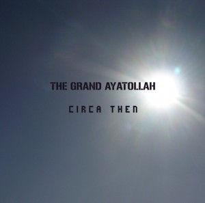 The Grand Ayatollah - Circa Then
